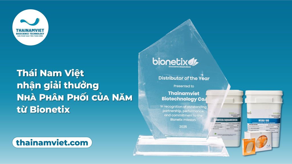 THÁI NAM VIỆT NHẬN GIẢI THƯỞNG "NHÀ PHÂN PHỐI CỦA NĂM" TỪ BIONETIX 1 THÁI NAM VIỆT NHẬN GIẢI THƯỞNG NHÀ PHÂN PHỐI CỦA NĂM TỪ BIONETIX